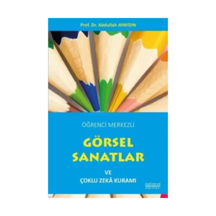 Öğrenci Merkezli Görsel Sanatlar ve Çoklu Zeka Kuramı