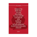Türkiye’de 2000-2021 Yılları Arasında 3-6 Yaş Grubu Çocuklar İçin Basılan Çocuk Kitaplarındaki İllüstrasyonların Analizi