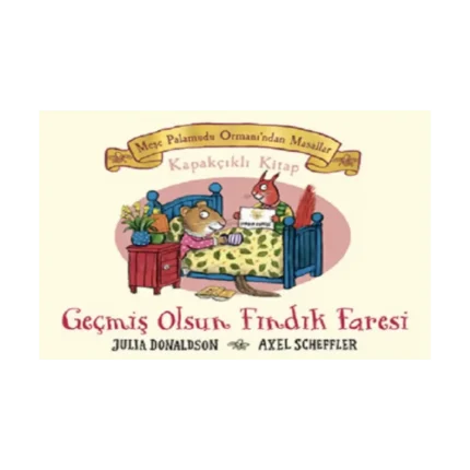 Meşe Palamudu Ormanı’ndan Masallar - Geçmiş Olsun Fındık Faresi (Ciltli)