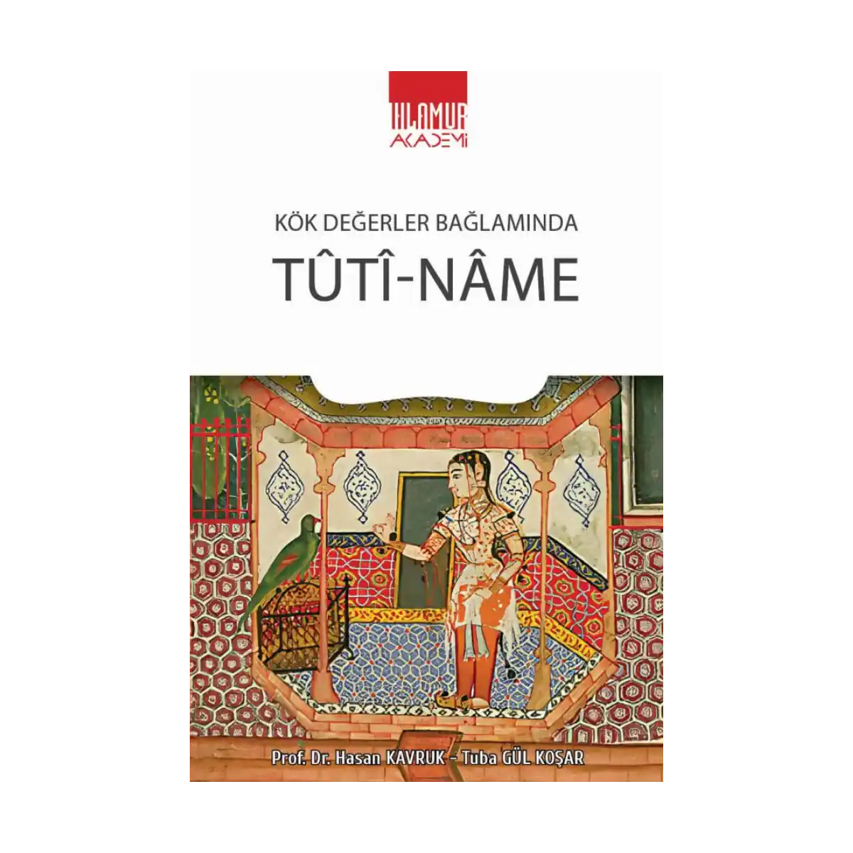 8416f-kok-degerler-baglaminda-t-t-n-me-1-1.webp Kök Değerler Bağlamında Tûtî-Nâme - Görsel 1