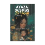 Ayaza Düşmüş Bir Yaşam