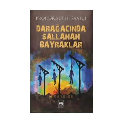Darağacında Sallanan Bayraklar