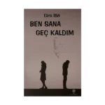 Ben Sana Geç Kaldım