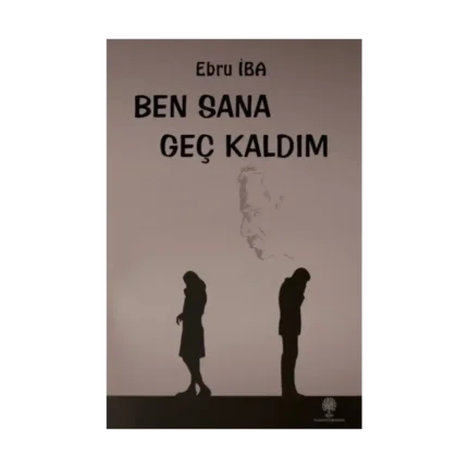 Ben Sana Geç Kaldım