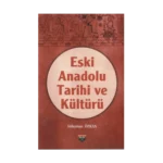 Eski Anadolu Tarihi ve Kültürü