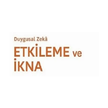 Etkileme ve İkna - Duygusal Zeka