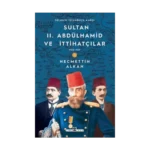 Sultan Iı. Abdülhamid Ve İttihatçılar