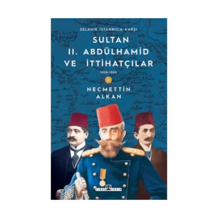 Sultan Iı. Abdülhamid Ve İttihatçılar