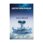 Aşktan Damlayanlar