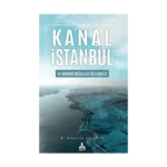 Kanal İstanbul Ve Montrö Boğazlar Sözleşmesi