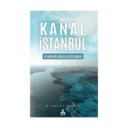 Kanal İstanbul Ve Montrö Boğazlar Sözleşmesi