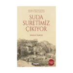 Suda Suretimiz Çıkıyor - Ankara Dereleri Üzerine Tarihi ve Güncel Bilgiler
