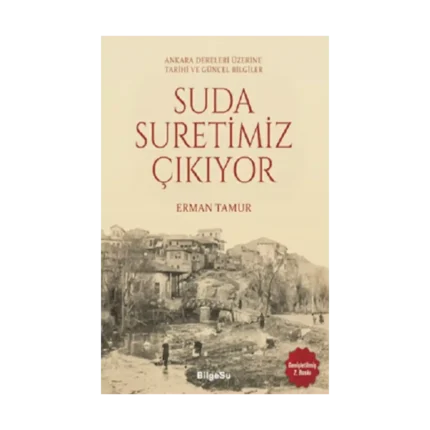Suda Suretimiz Çıkıyor - Ankara Dereleri Üzerine Tarihi ve Güncel Bilgiler
