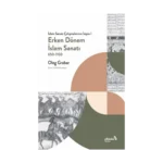 Erken Dönem İslam Sanatı, 650-1100 (İslam Sanatı Çalışmalarının İnşası I)
