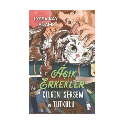 Aşık Erkekler: Çılgın, Sersem ve Tutkulu