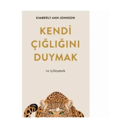 Kendi Çığlığını Duymak ve iyileşmek