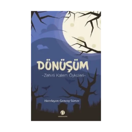 Dönüşüm -Zehirli Kalem Öyküleri