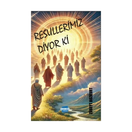 Resullerimiz Diyor ki