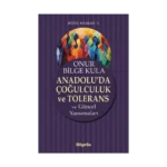 Anadolu’da Çoğulculuk ve Tolerans
