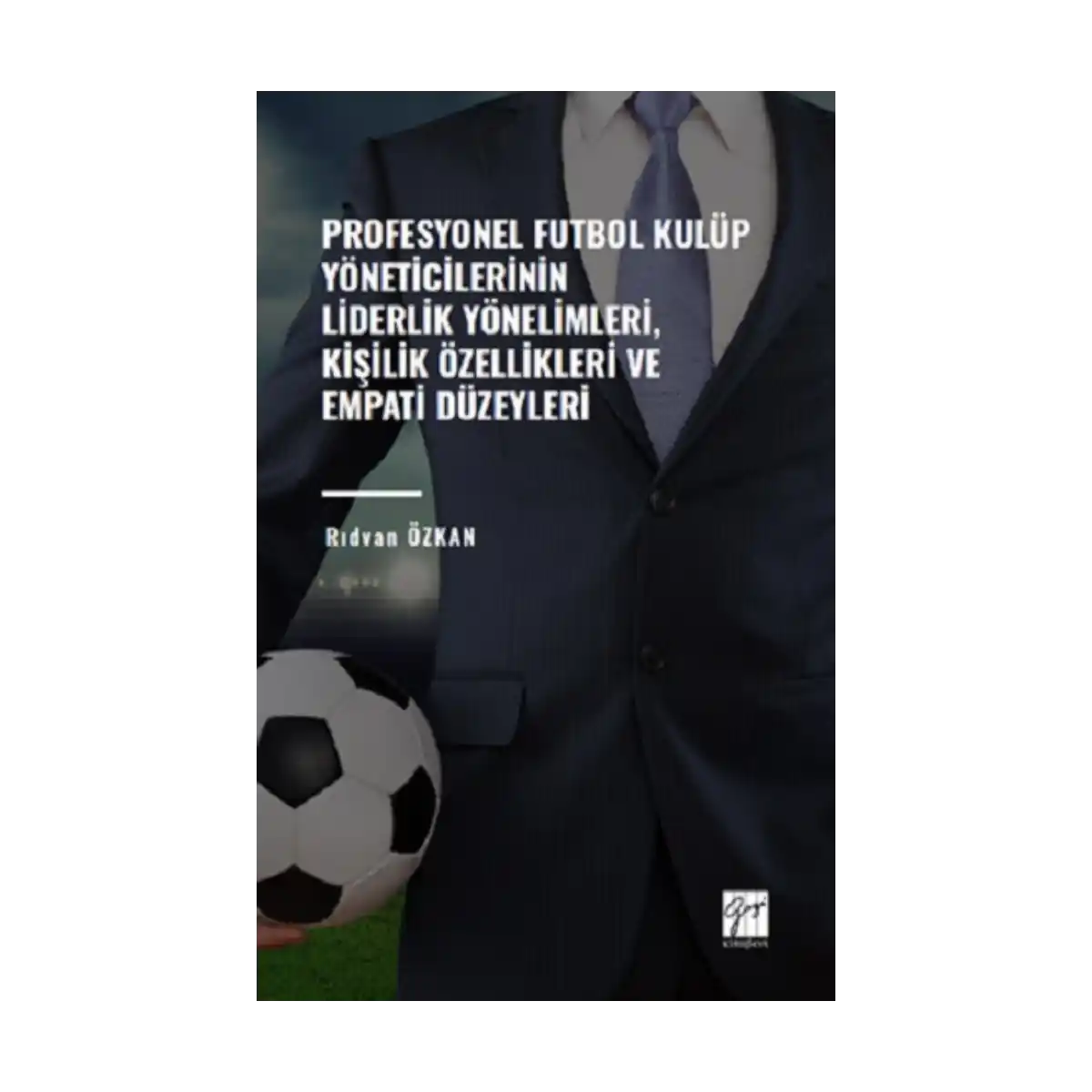 8ac49-profesyonel-futbol-kulup-yoneticilerinin-liderlik-yonelimleri-kisilik-ozellikleri-ve-empati-duzeyleri-1-1.webp Profesyonel Futbol Kulüp Yöneticilerinin Liderlik Yönelimleri,Kişilik Özellikleri ve Empati Düzeyleri - Görsel 1