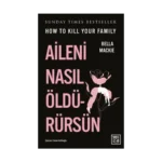 Aileni Nasıl Öldürürsün