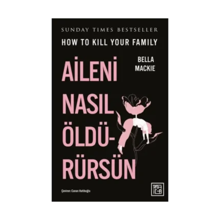 Aileni Nasıl Öldürürsün