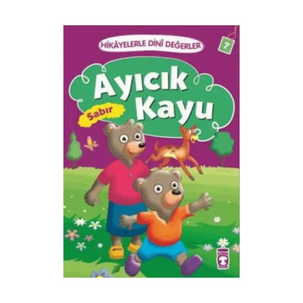 Hikayelerle Dini Değerler 7 - Ayıcık Kayu Sabır