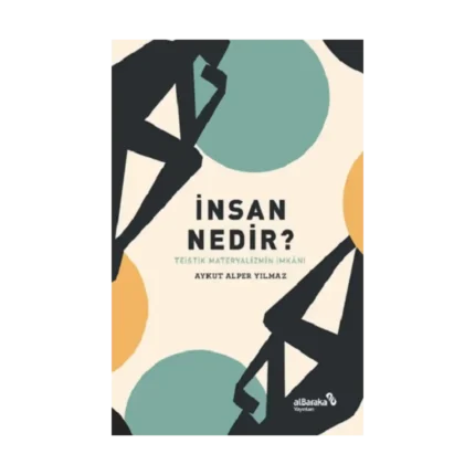 İnsan Nedir? – Teistik Materyalizmin İmkanı