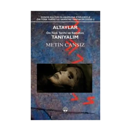 Altaylar: Ön Türk Tarihi ve Sanatını Tanıyalım