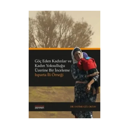 Göç Eden Kadınlar ve Kadın Yoksulluğu Üzerine Bir İnceleme