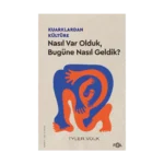Kuarklardan Kültüre – Nasıl Var Olduk, Bugüne Nasıl Geldik?