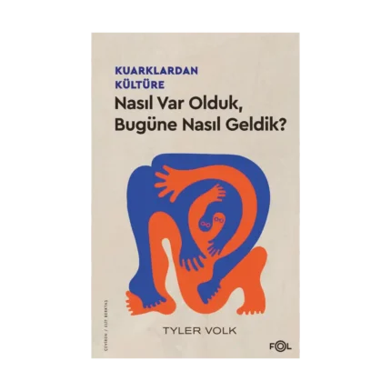 Kuarklardan Kültüre – Nasıl Var Olduk, Bugüne Nasıl Geldik?