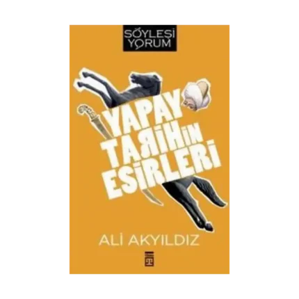Yapay Tarihin Esirleri