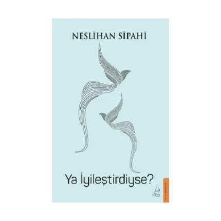 Ya İyileştirdiyse?