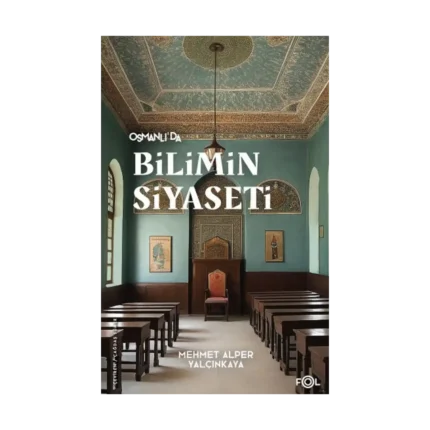 Osmanlı’da Bilimin Siyaseti