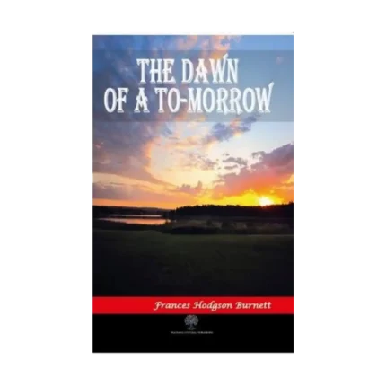 The Dawn of a To - morrow