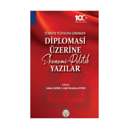 Türkiye Yüzyılına Girerken  Diplomasi Üzerine Ekonomi-Politik Yazılar