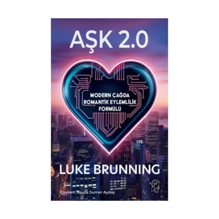 Aşk 2.0 – Modern Çağda Romantik Eylemlilik Formülü