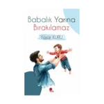 Babalık Yarına Bırakılamaz