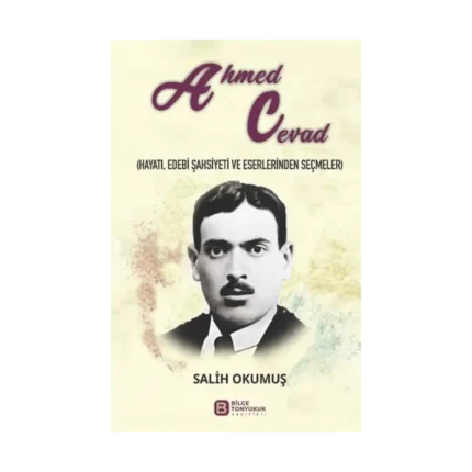 Ahmed Cevad (Hayatı, Edebi Şahsiyeti ve Eserlerinden Seçmeler)