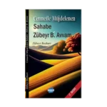 Cennetle Müjdelenen Sahabe: Zübeyr B. Avvam