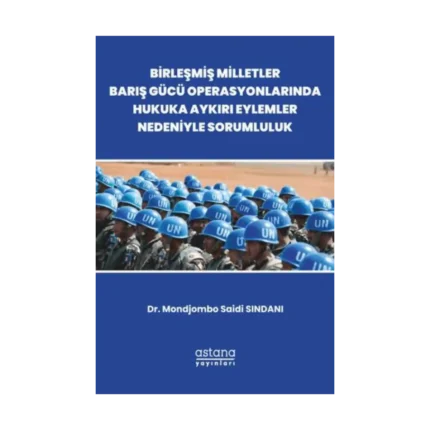 Birleşmiş Milletler Barış Gücü Operasyonlarında Hukuka Aykırı Eylemler Nedeniyle Sorumluluk