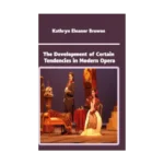 The Development of Certain Tendencies in Modern Opera