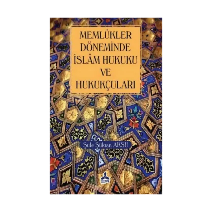Memlükler Dönemi İslam Hukuku Ve Hukukçuları