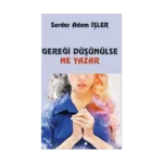 Gereği Düşünülse Ne Yazar