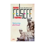 Felsefe Tarihi - Bana Felsefe Yapma