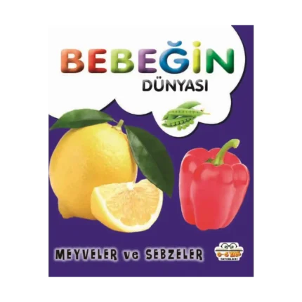 Bebeğin Dünyası - Meyveler ve Sebzeler