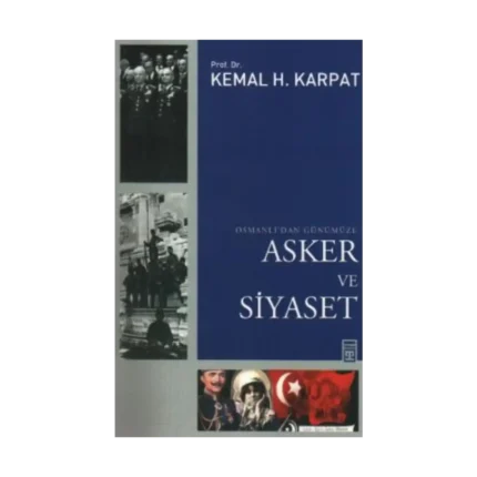 Osmanlı’dan Günümüze Asker ve Siyaset