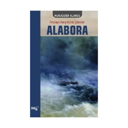 Alabora - Fırtınaya Karşı Kürek Çekenler