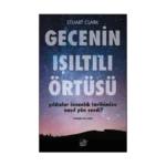Gecenin Işıltılı Örtüsü Yıldızlar İnsanlık Tarihimize Nasıl Yön Verdi?